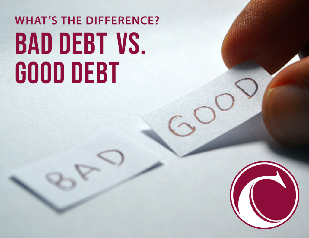 Bad Debt Vs. Good Debt | Cataldo Financial And Consulting Group